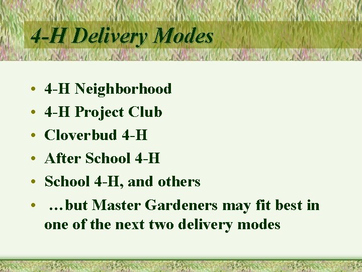 4 -H Delivery Modes • • • 4 -H Neighborhood 4 -H Project Club