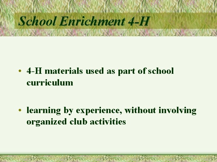 School Enrichment 4 -H • 4 -H materials used as part of school curriculum