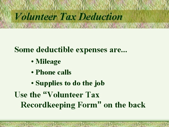 Volunteer Tax Deduction Some deductible expenses are. . . • Mileage • Phone calls