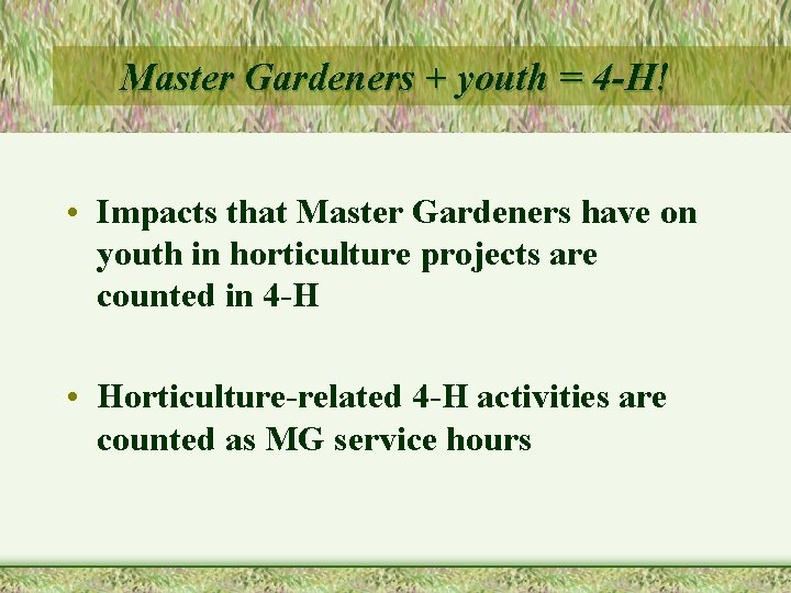 Master Gardeners + youth = 4 -H! • Impacts that Master Gardeners have on