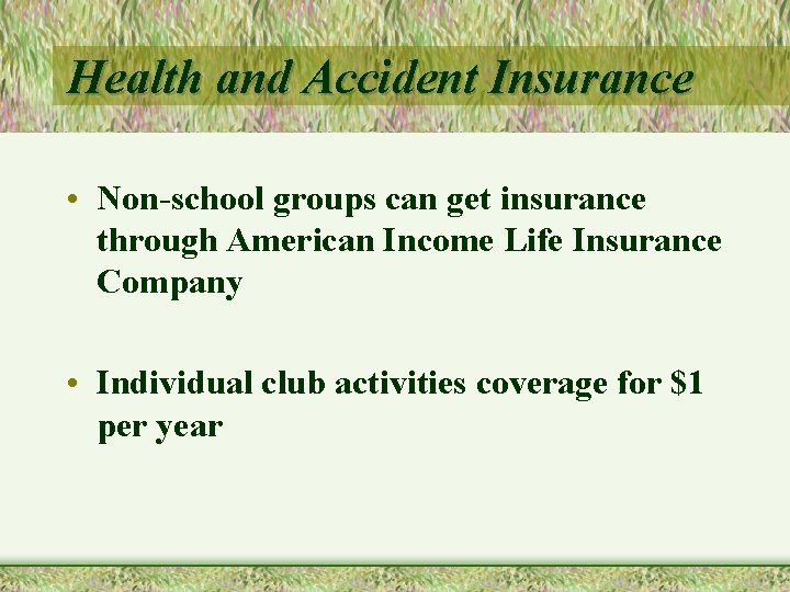 Health and Accident Insurance • Non-school groups can get insurance through American Income Life