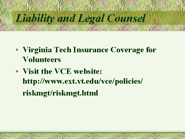 Liability and Legal Counsel • Virginia Tech Insurance Coverage for Volunteers • Visit the