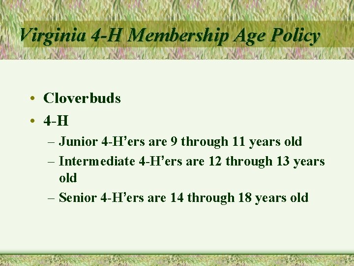 Virginia 4 -H Membership Age Policy • Cloverbuds • 4 -H – Junior 4