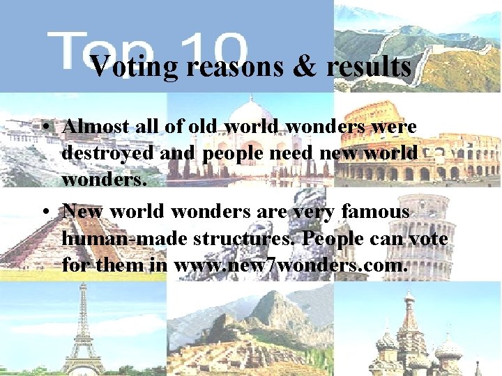 Voting reasons & results • Almost all of old world wonders were destroyed and