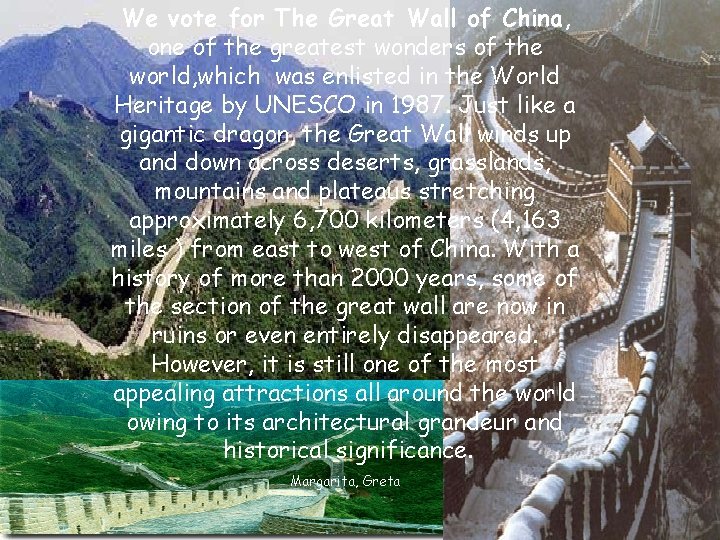 Margarita, Greta We vote for The Great Wall of China, one of the greatest