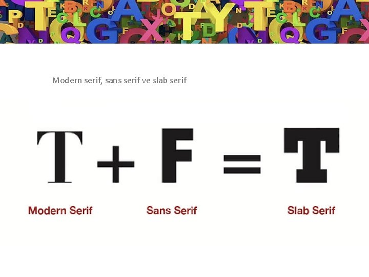 Modern serif, sans serif ve slab serif 