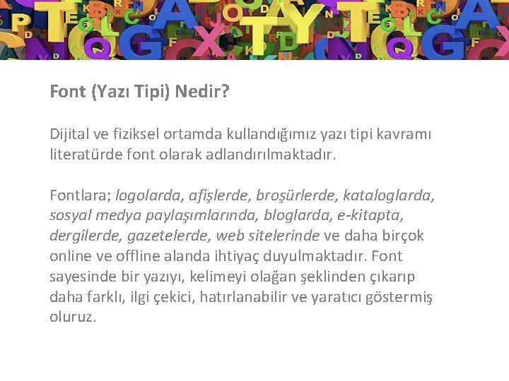 Font (Yazı Tipi) Nedir? Dijital ve fiziksel ortamda kullandığımız yazı tipi kavramı literatürde font