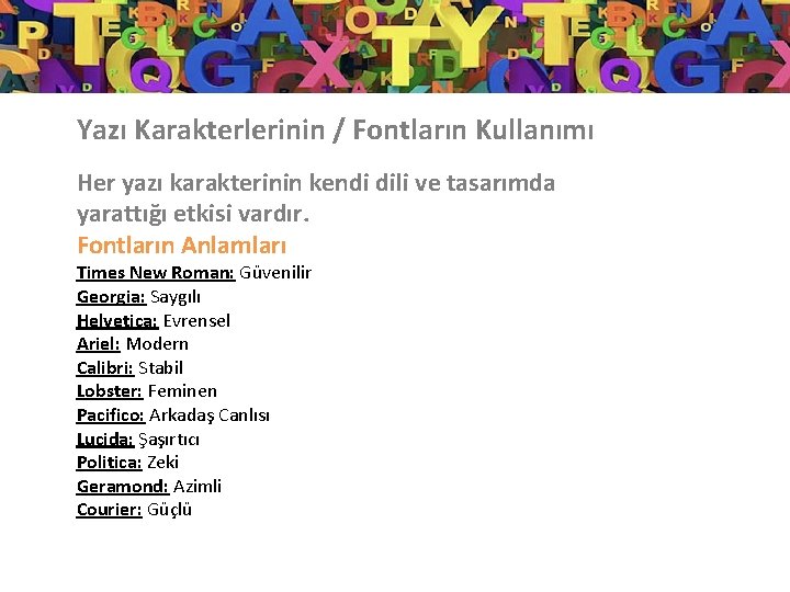 Yazı Karakterlerinin / Fontların Kullanımı Her yazı karakterinin kendi dili ve tasarımda yarattığı etkisi