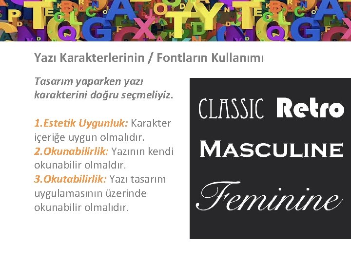 Yazı Karakterlerinin / Fontların Kullanımı Tasarım yaparken yazı karakterini doğru seçmeliyiz. 1. Estetik Uygunluk: