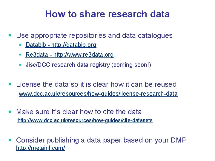 How to share research data § Use appropriate repositories and data catalogues § Databib