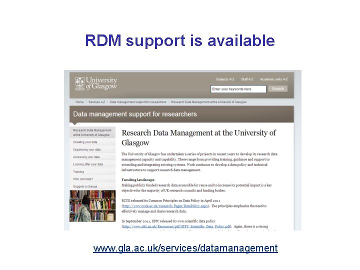 RDM support is available www. gla. ac. uk/services/datamanagement 