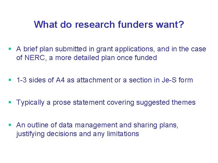 What do research funders want? § A brief plan submitted in grant applications, and