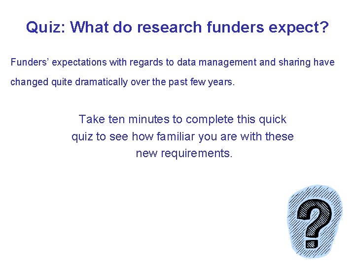 Quiz: What do research funders expect? Funders’ expectations with regards to data management and
