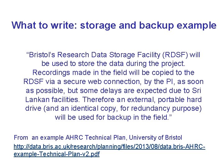 What to write: storage and backup example “Bristol’s Research Data Storage Facility (RDSF) will