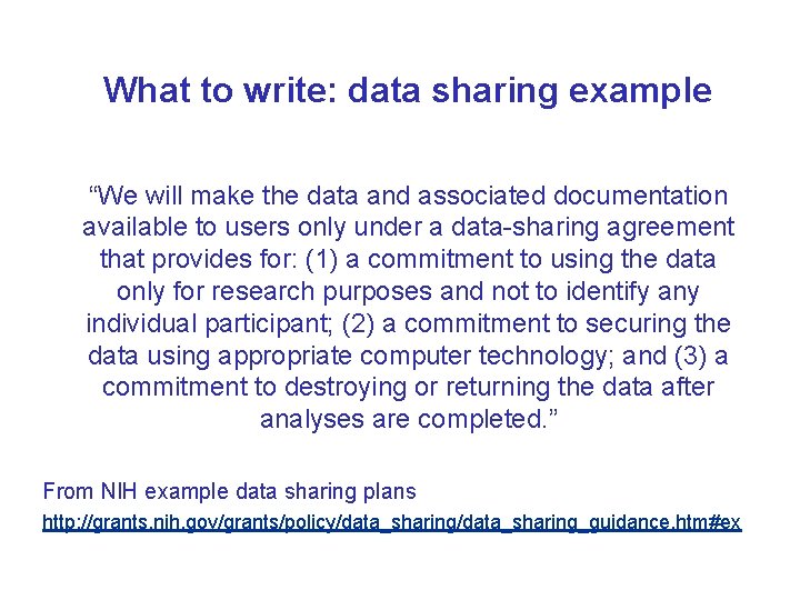What to write: data sharing example “We will make the data and associated documentation