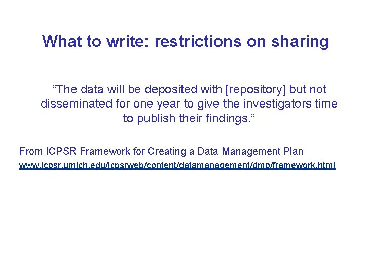What to write: restrictions on sharing “The data will be deposited with [repository] but