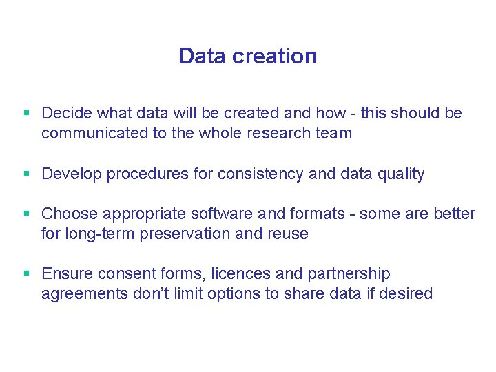 Data creation § Decide what data will be created and how - this should