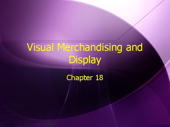 Visual Merchandising and Display Chapter 18 