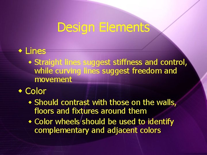 Design Elements w Lines w Straight lines suggest stiffness and control, while curving lines