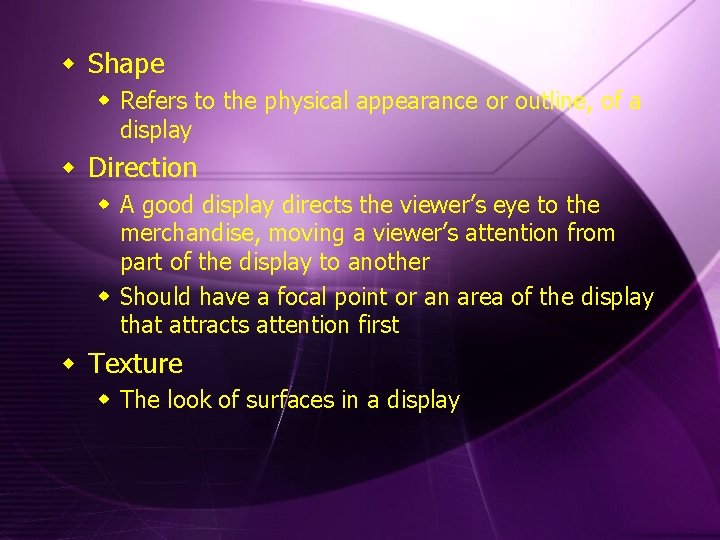 w Shape w Refers to the physical appearance or outline, of a display w