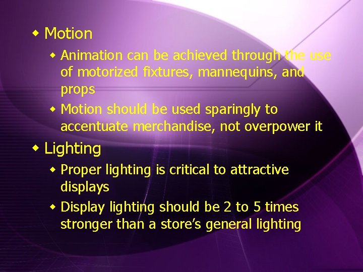 w Motion w Animation can be achieved through the use of motorized fixtures, mannequins,