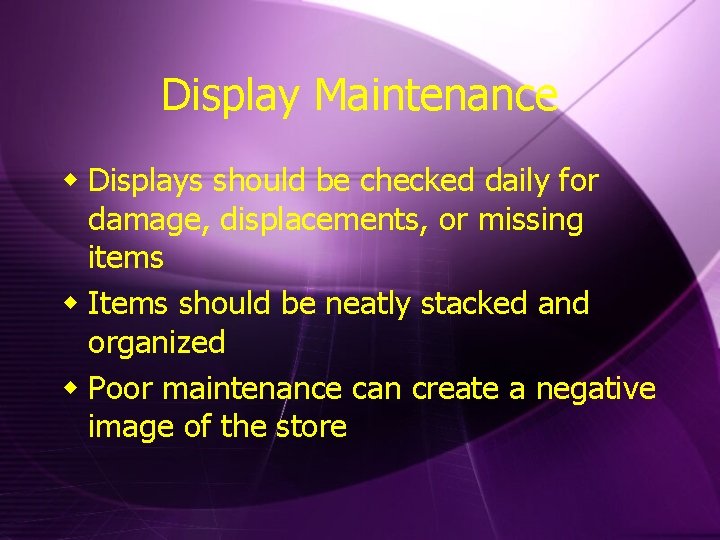 Display Maintenance w Displays should be checked daily for damage, displacements, or missing items