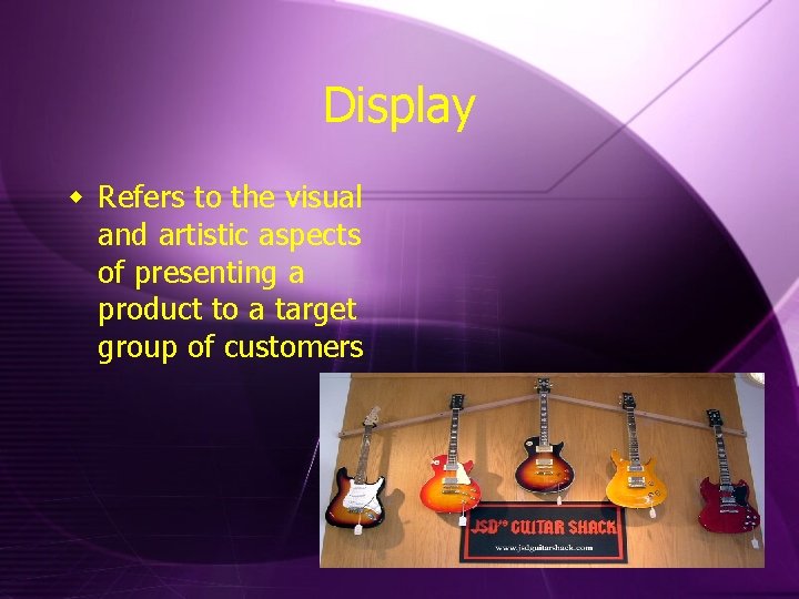 Display w Refers to the visual and artistic aspects of presenting a product to