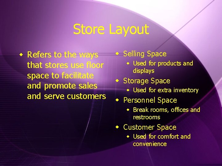 Store Layout w Refers to the ways that stores use floor space to facilitate