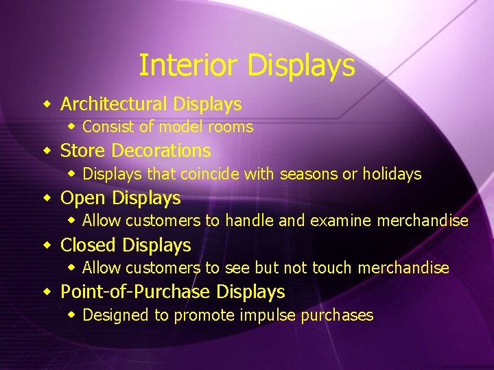 Interior Displays w Architectural Displays w Consist of model rooms w Store Decorations w