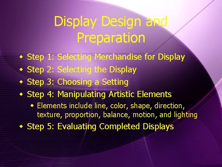 Display Design and Preparation w w Step 1: 2: 3: 4: Selecting Merchandise for
