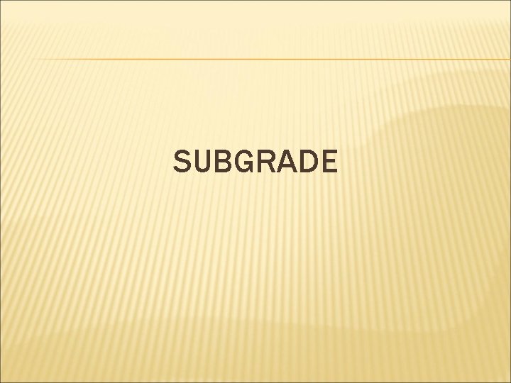 SUBGRADE 