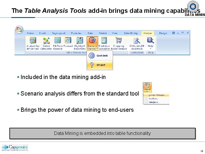 The Table Analysis Tools add-in brings data mining capabilities DATA MININ § Included in