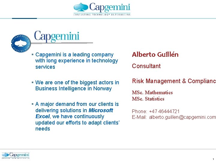 § Capgemini is a leading company with long experience in technology services Alberto Guillén