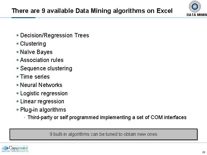 There are 9 available Data Mining algorithms on Excel DATA MININ § Decision/Regression Trees