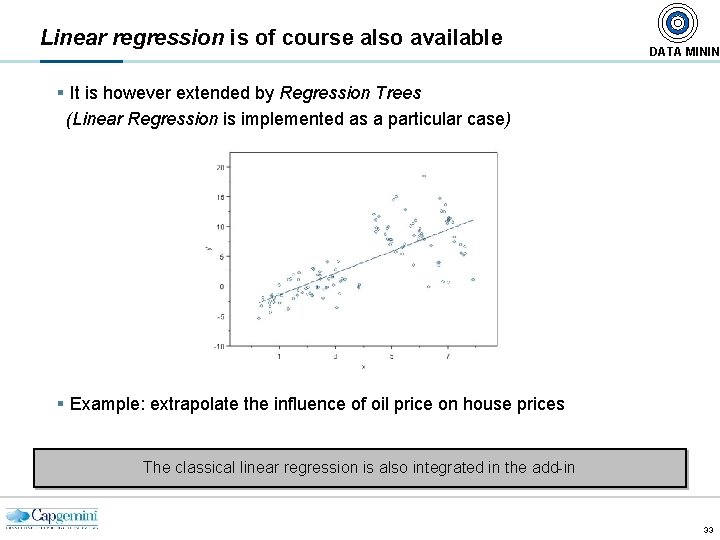 Linear regression is of course also available DATA MININ § It is however extended