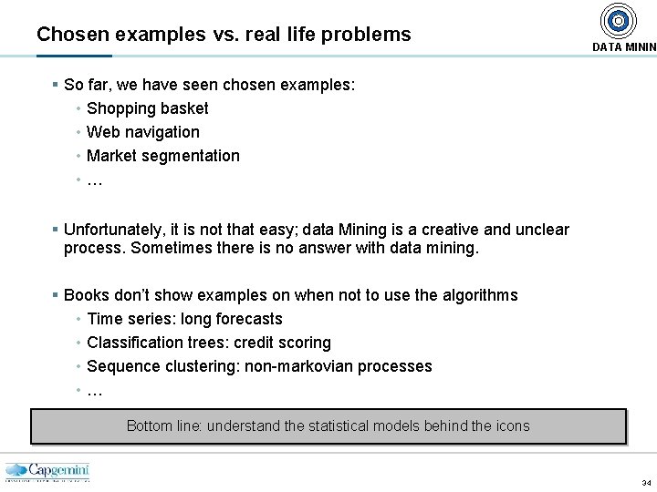 Chosen examples vs. real life problems DATA MININ § So far, we have seen