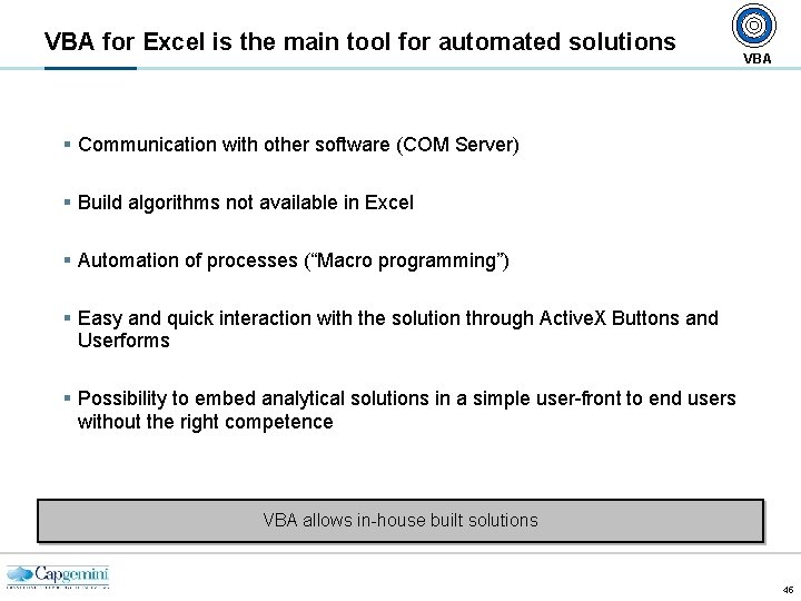 VBA for Excel is the main tool for automated solutions VBA § Communication with