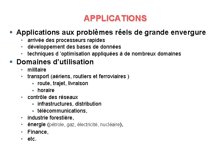 APPLICATIONS § Applications aux problèmes réels de grande envergure • arrivée des processeurs rapides