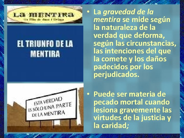  • La gravedad de la mentira se mide según la naturaleza de la