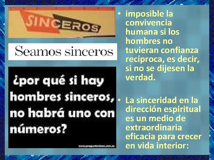  • imposible la convivencia humana si los hombres no tuvieran confianza recíproca, es