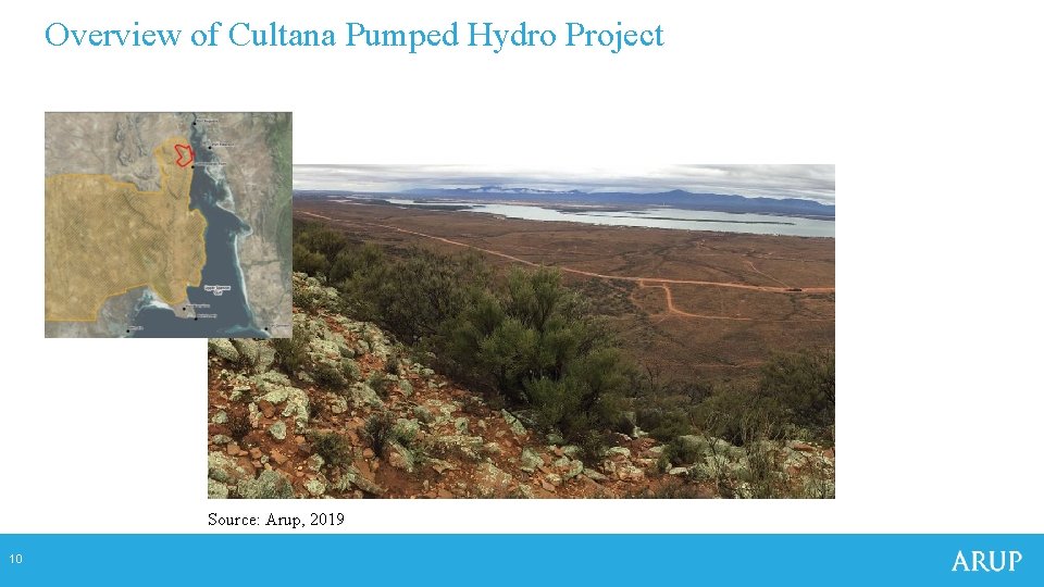 Overview of Cultana Pumped Hydro Project Source: Arup, 2019 10 Overview of Cultana Pumped Hydro Project Source: Arup, 2019 10