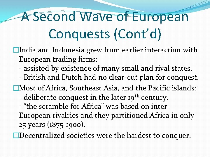 A Second Wave of European Conquests (Cont’d) �India and Indonesia grew from earlier interaction
