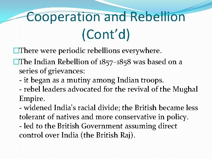 Cooperation and Rebellion (Cont’d) �There were periodic rebellions everywhere. �The Indian Rebellion of 1857–