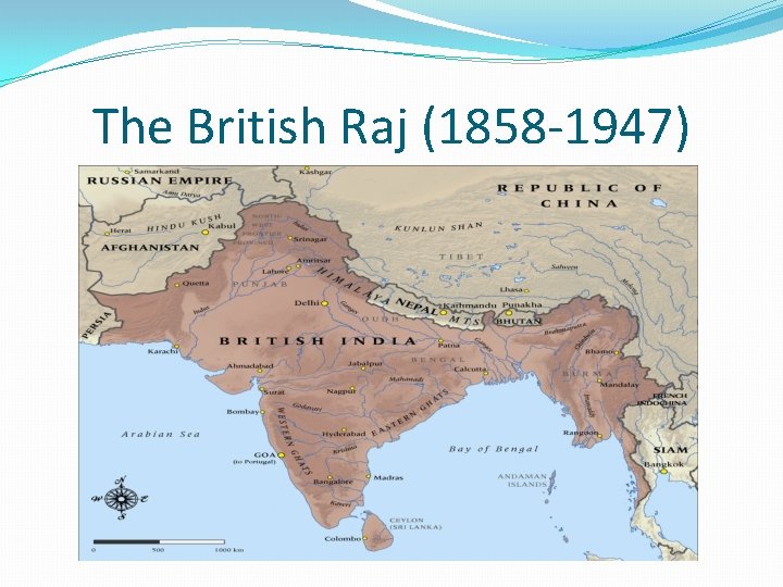 The British Raj (1858 -1947) 