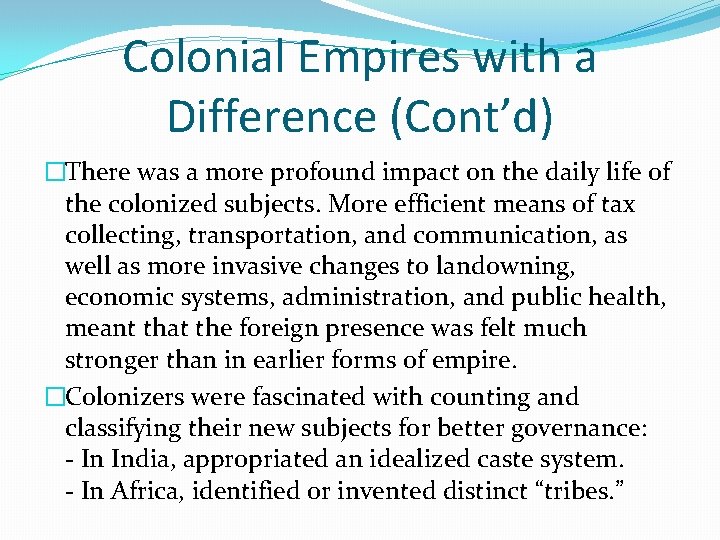 Colonial Empires with a Difference (Cont’d) �There was a more profound impact on the
