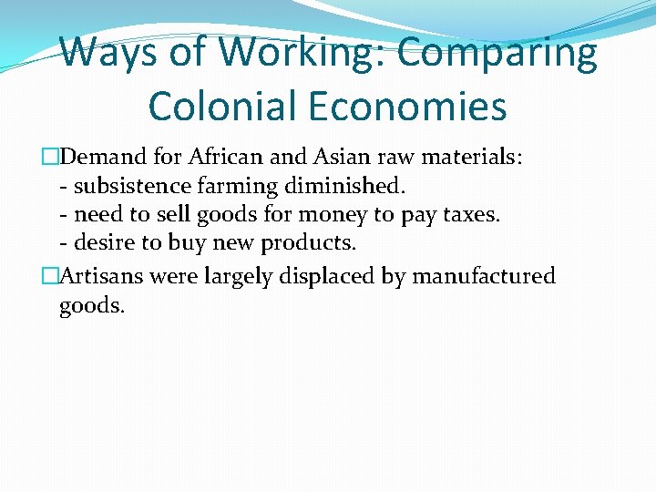 Ways of Working: Comparing Colonial Economies �Demand for African and Asian raw materials: -