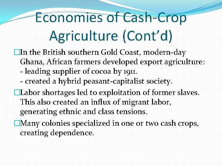 Economies of Cash-Crop Agriculture (Cont’d) �In the British southern Gold Coast, modern-day Ghana, African