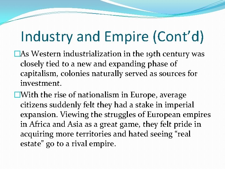 Industry and Empire (Cont’d) �As Western industrialization in the 19 th century was closely