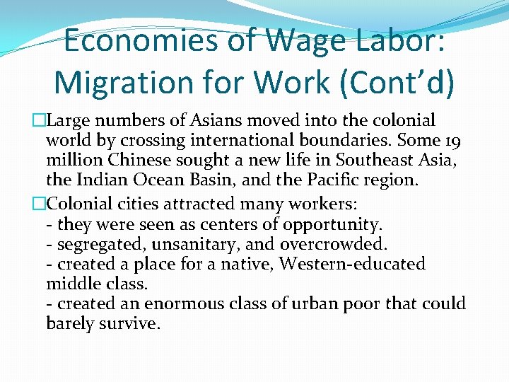 Economies of Wage Labor: Migration for Work (Cont’d) �Large numbers of Asians moved into