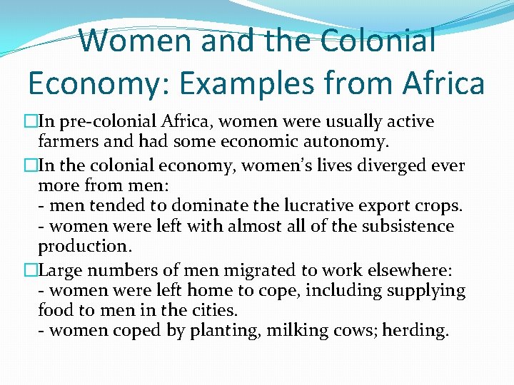 Women and the Colonial Economy: Examples from Africa �In pre-colonial Africa, women were usually